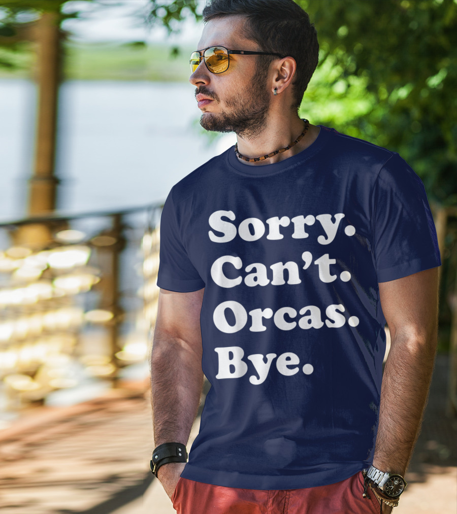 Sorry Can't Orcas Bye Funny Orca Whale Gift Women T-Shirt