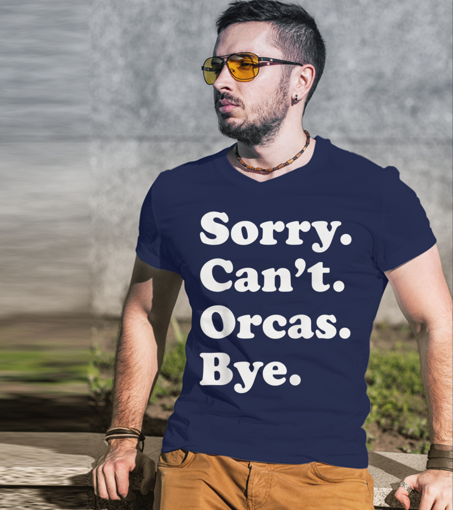 Sorry Can't Orcas Bye Funny Orca Whale Gift Women T-Shirt