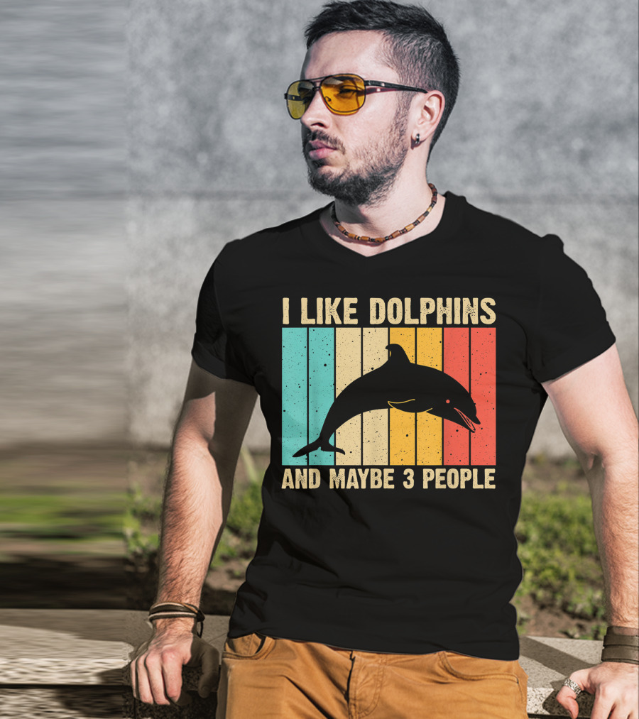 I Like Dolphins And Maybe 3 People Funny Dolphin Design Women Dolphin Lover Beluga Fish T-Shirt