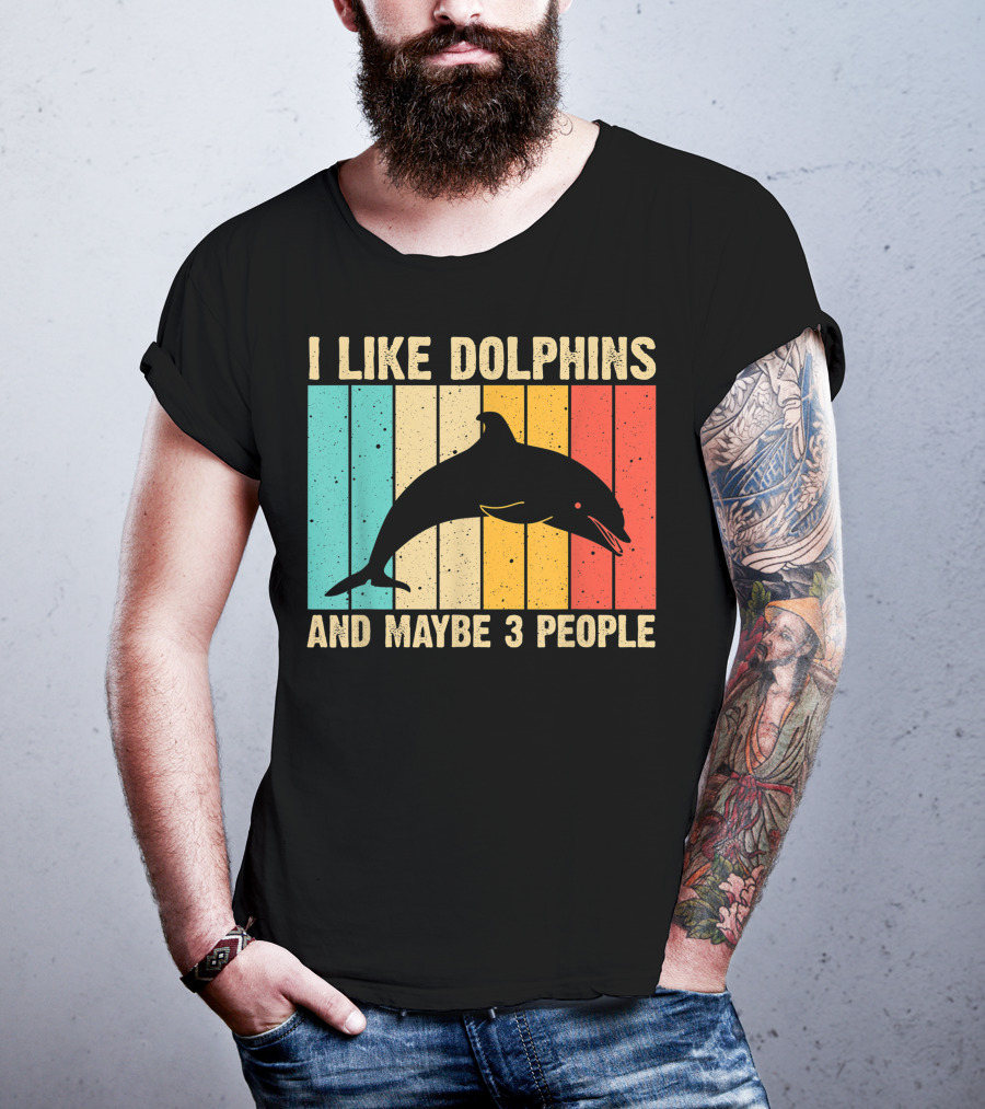 I Like Dolphins And Maybe 3 People Funny Dolphin Design Women Dolphin Lover Beluga Fish T-Shirt
