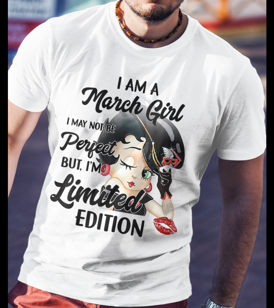 I Am A March Girl I May Not Be Perfect But I'm T-Shirt