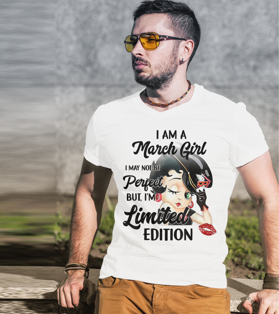 I Am A March Girl I May Not Be Perfect But I'm T-Shirt