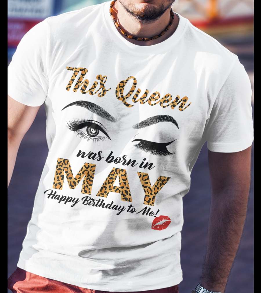 This Queen Was Born In May Happy Birthday To Me Leopard Print Winking Eyes Red Lips T-Shirt