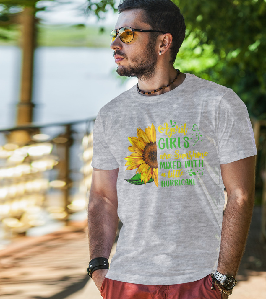 April Girls Are Sunshine Mixed With A Little Hurricane Sunflower Birthday T-Shirt