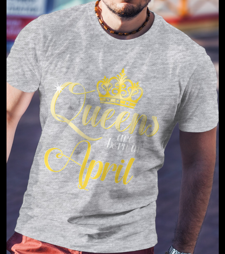 Queens Are Born In April Birthday Crown Decoration T-Shirt