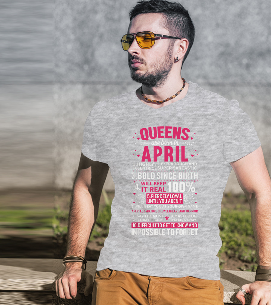 Queens Are Born In April Bold Since Birth Perfect Mixture Of Sweetheart And Warrior T-Shirt