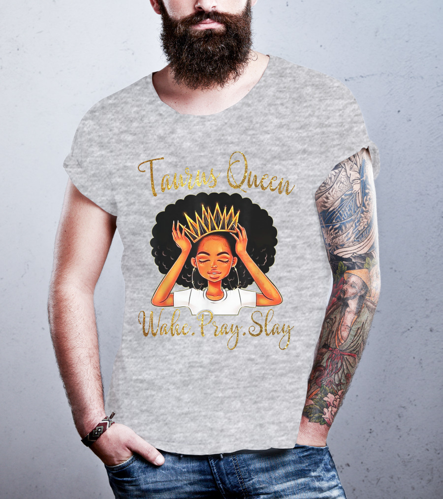 Woke Pray Slay Taurus Queen T-Shirt