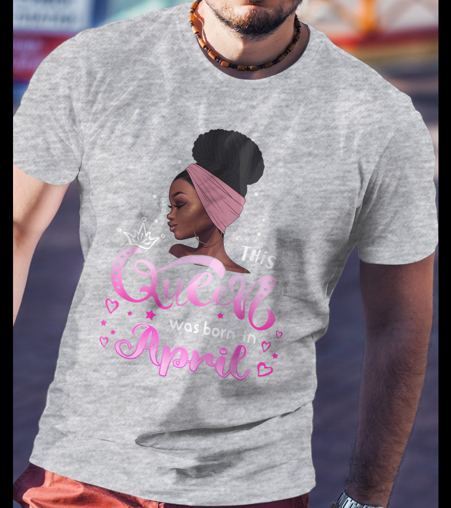 This Queen Was Born In April Black Queen Birthday T-Shirt