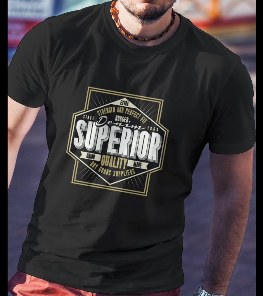 Superior Denim Rugged Quality Strength And Perfect Fit Since 1963 T-Shirt