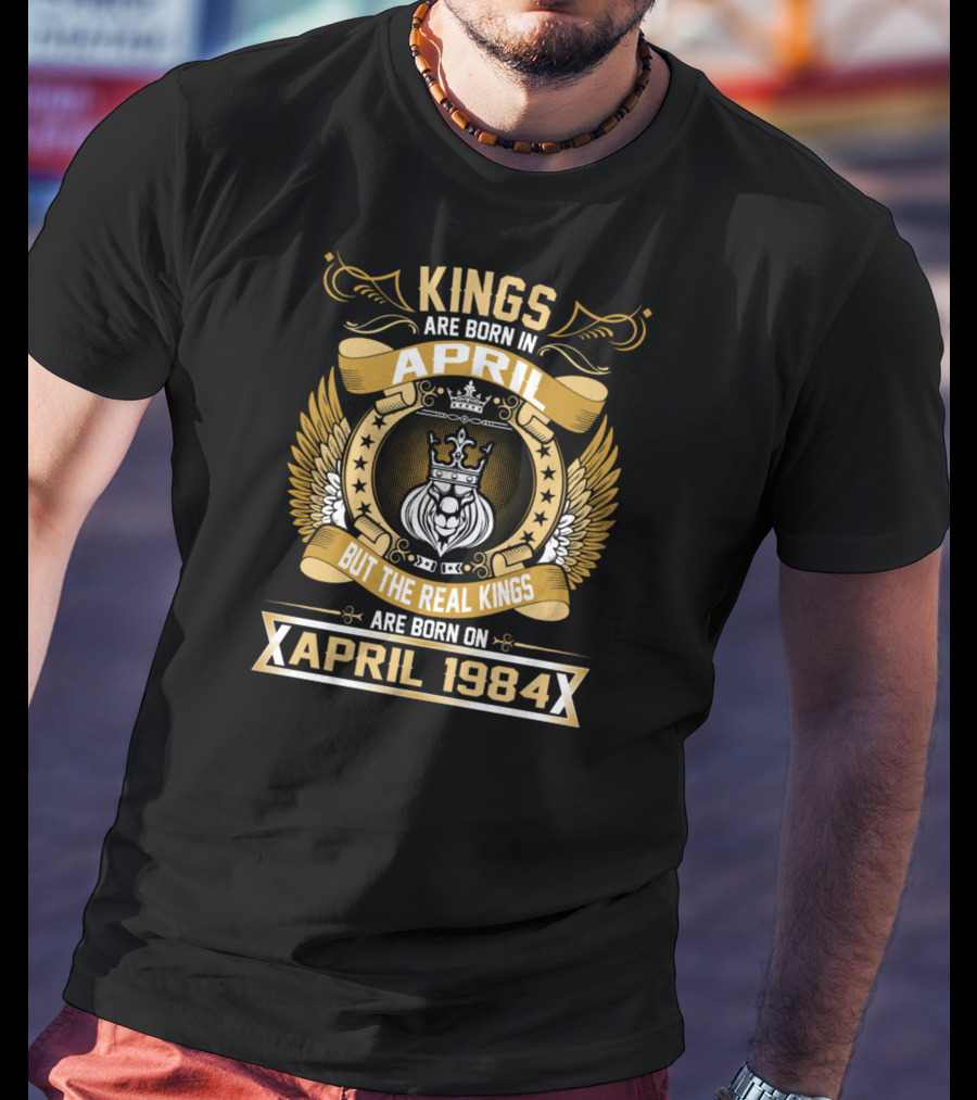 Kings Are Born But The Real Kings April 1984 T-Shirt