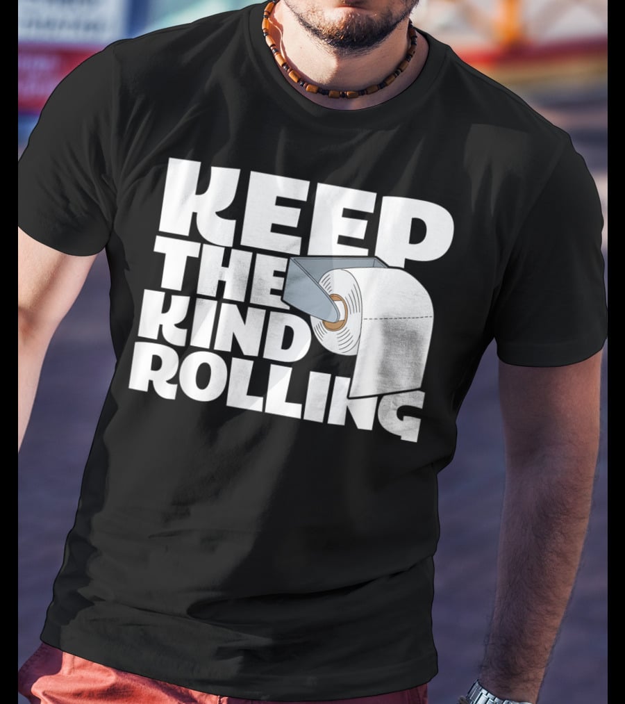 Keep The Kind Rolling Funny Toilet Paper Kindness Message T-Shirt