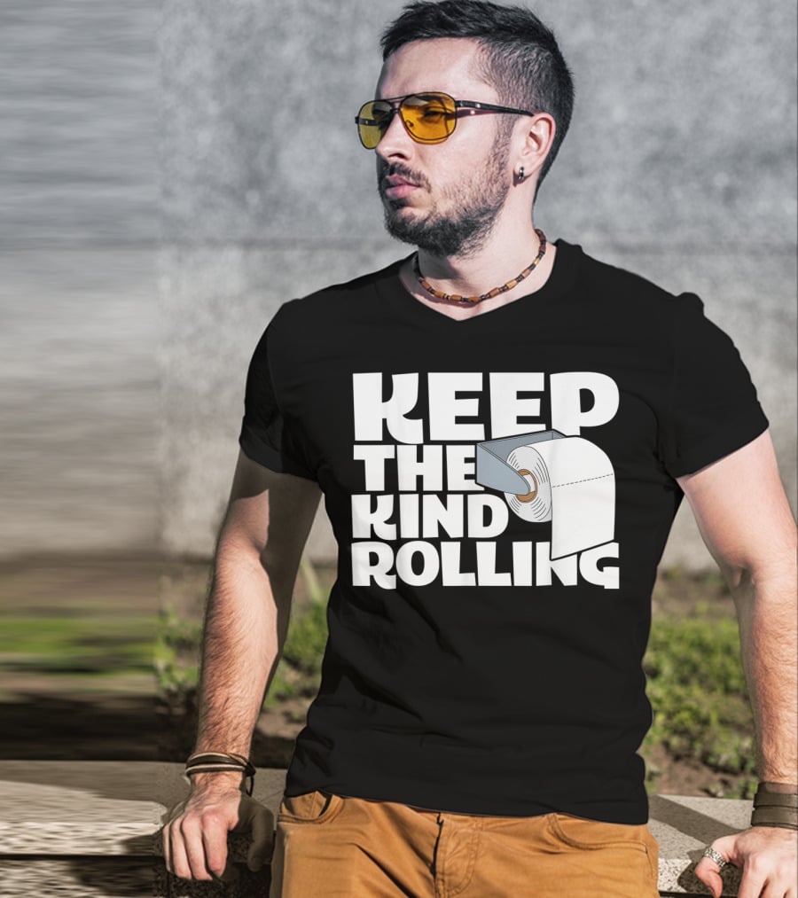 Keep The Kind Rolling Funny Toilet Paper Kindness Message T-Shirt