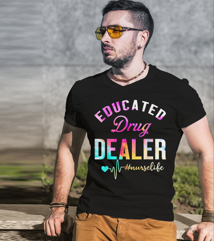 Educated Drug Dealer #NurseLife Heartbeat Funny Nurse T-Shirt