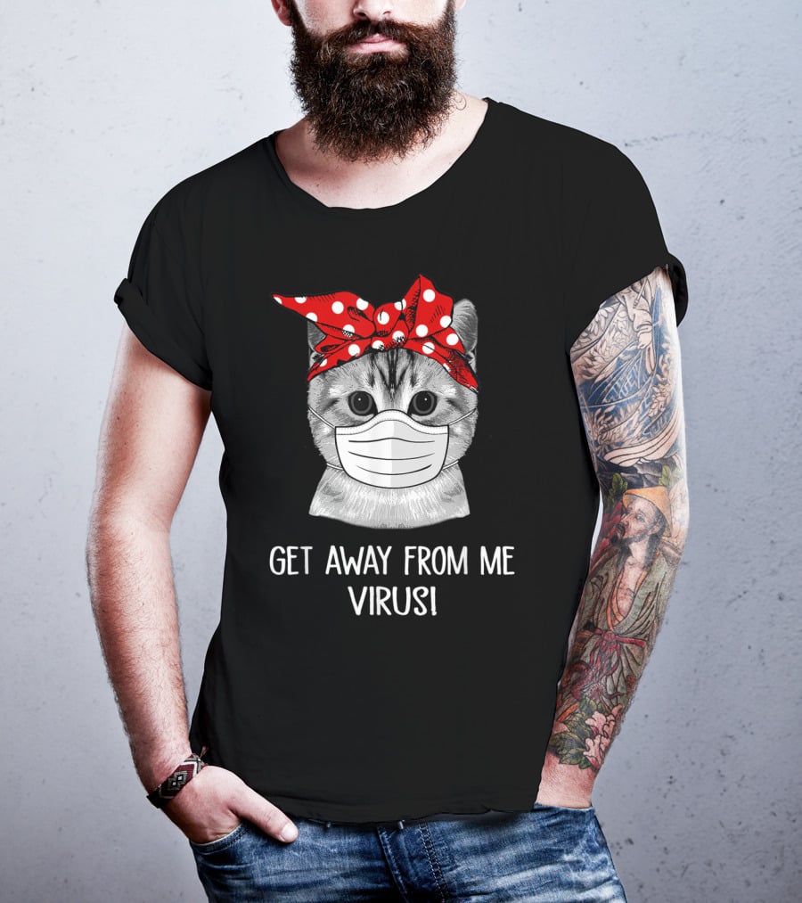 Get Away From Me Virus Funny Cat Mask Bandana T-Shirt