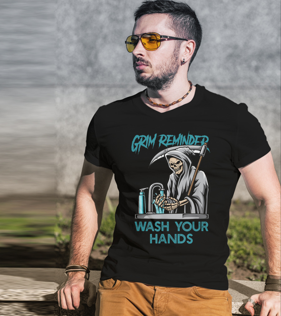 Grim Reminder Wash Your Hands Personal Hygiene Germaphobe T-Shirt