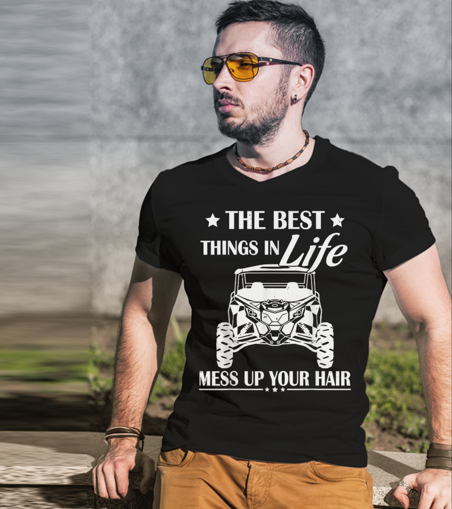 The Best Things In Life Mess Up Your Hair Off-Road Adventure T-Shirt