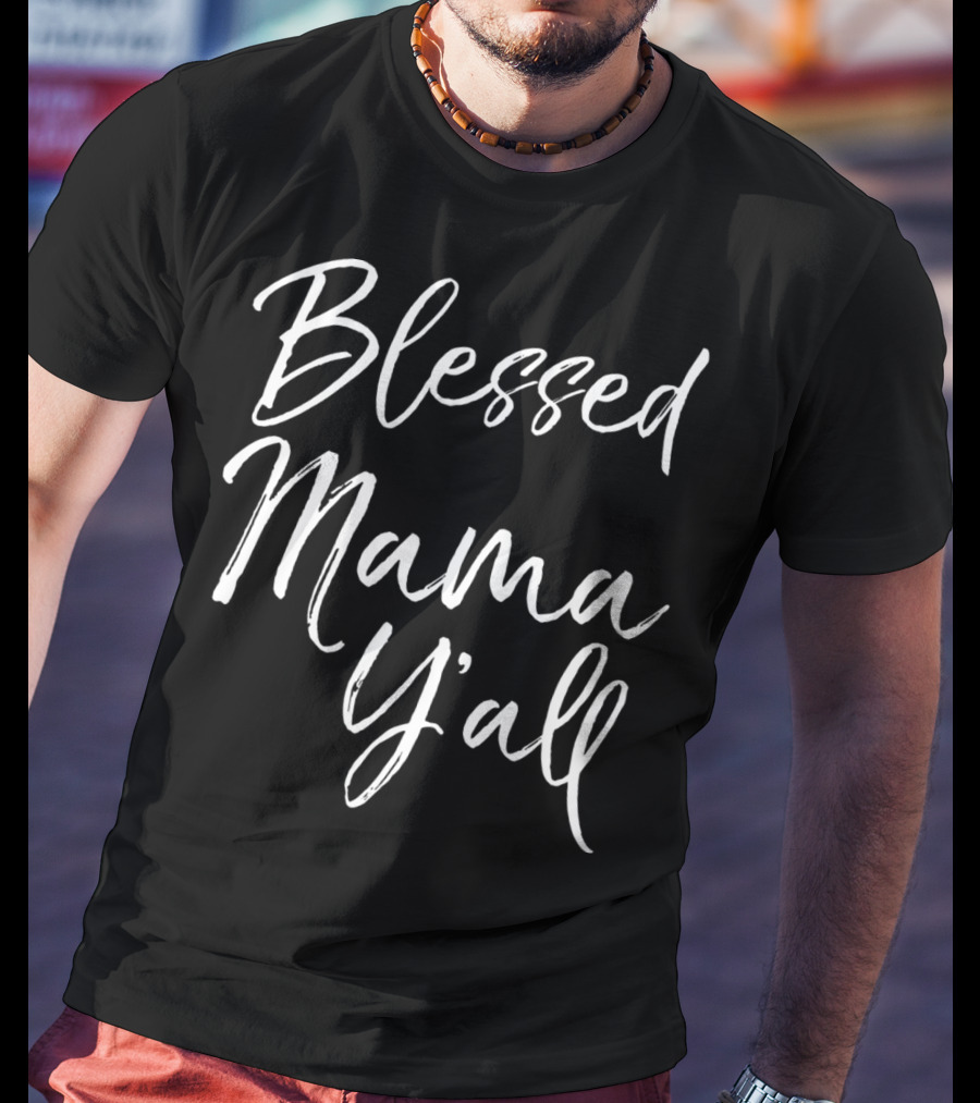 Blessed Mama Y'all Southern Christian Funny Mom T-Shirt