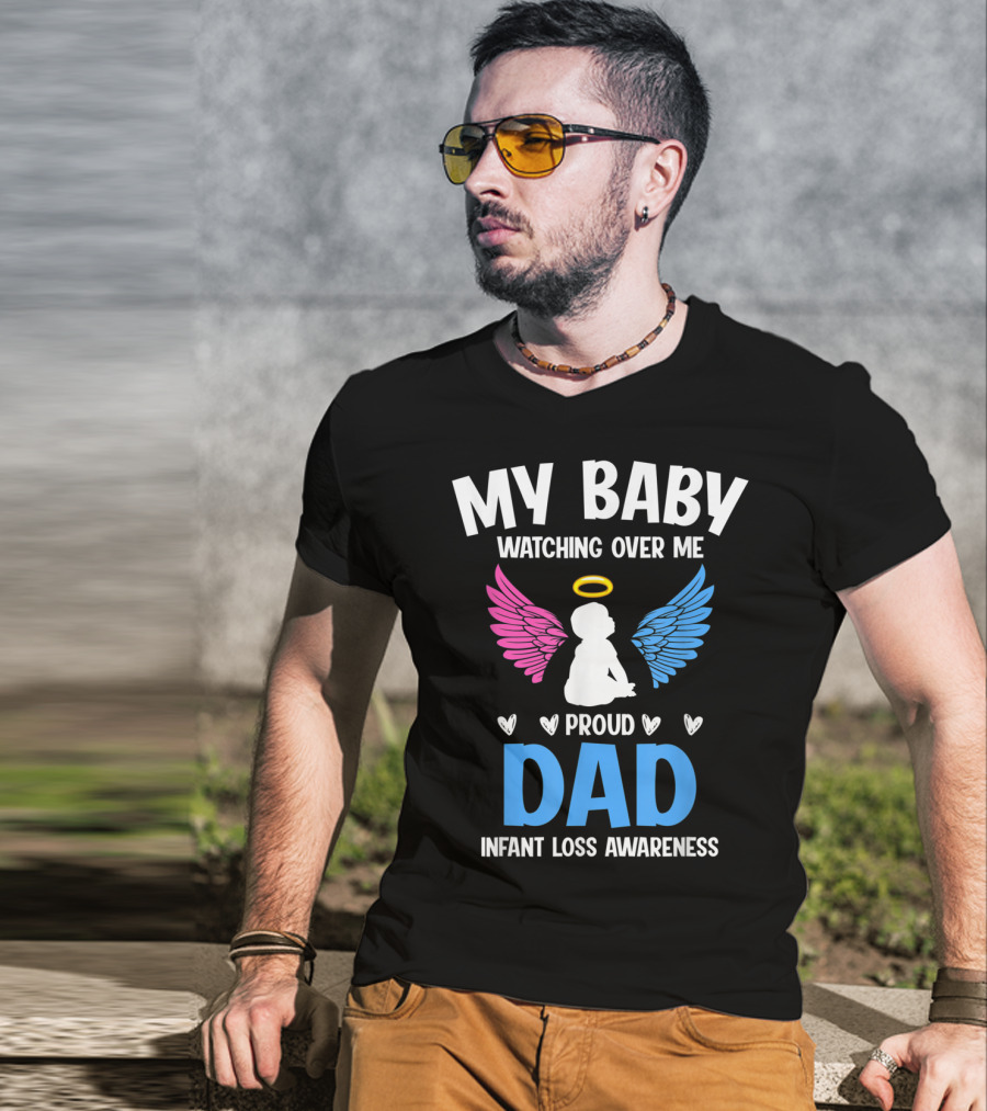 My Baby Watching Over Me Proud Dad Infant Loss Awareness T-Shirt