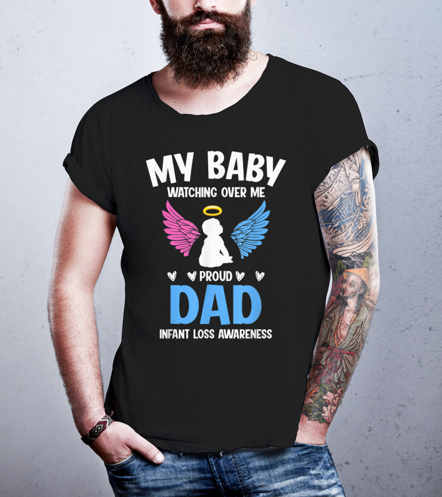 My Baby Watching Over Me Proud Dad Infant Loss Awareness T-Shirt