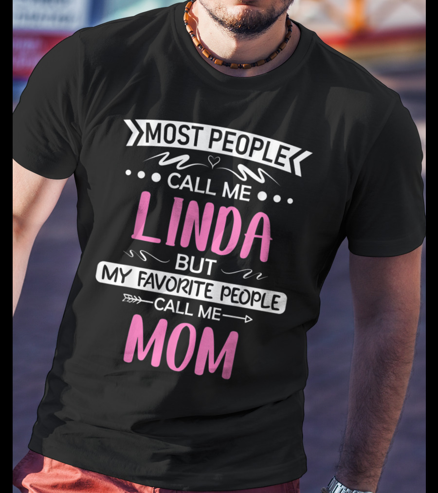 Most People Call Me Linda But My Favorite People Call Me Mom T-Shirt