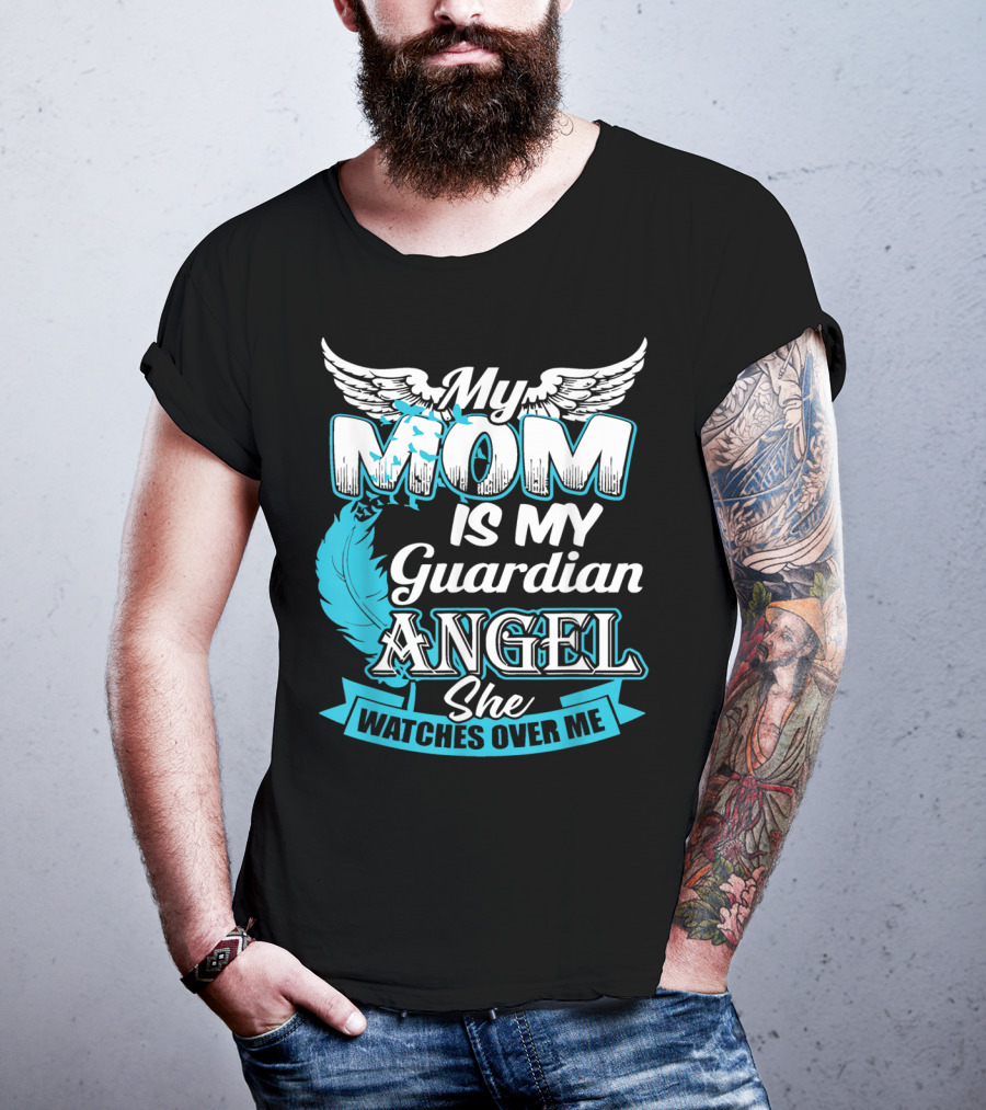 My Mom Is My Guardian Angel She Watches Over Me T-Shirt