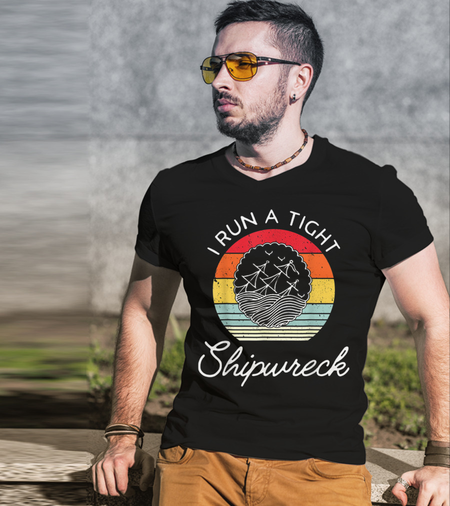I Run A Tight Shipwreck Funny Mom Household Boss Wife T-Shirt