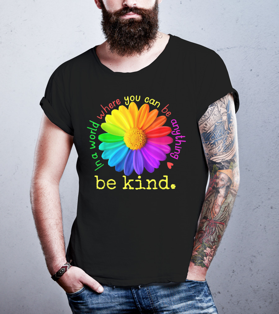 Autism Be Kind In A World Where You Can Be Anything Rainbow Flower T-Shirt