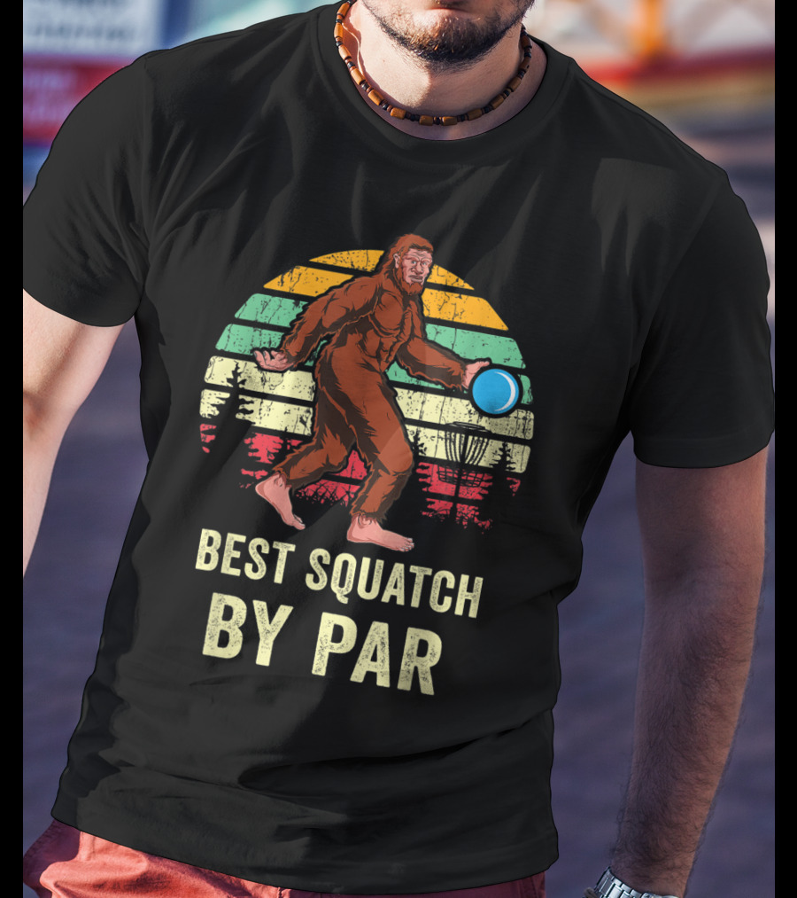 Best Squatch By Par Funny Sasquatch Lover Disc Golf Bigfoot Disk Golfer T-Shirt
