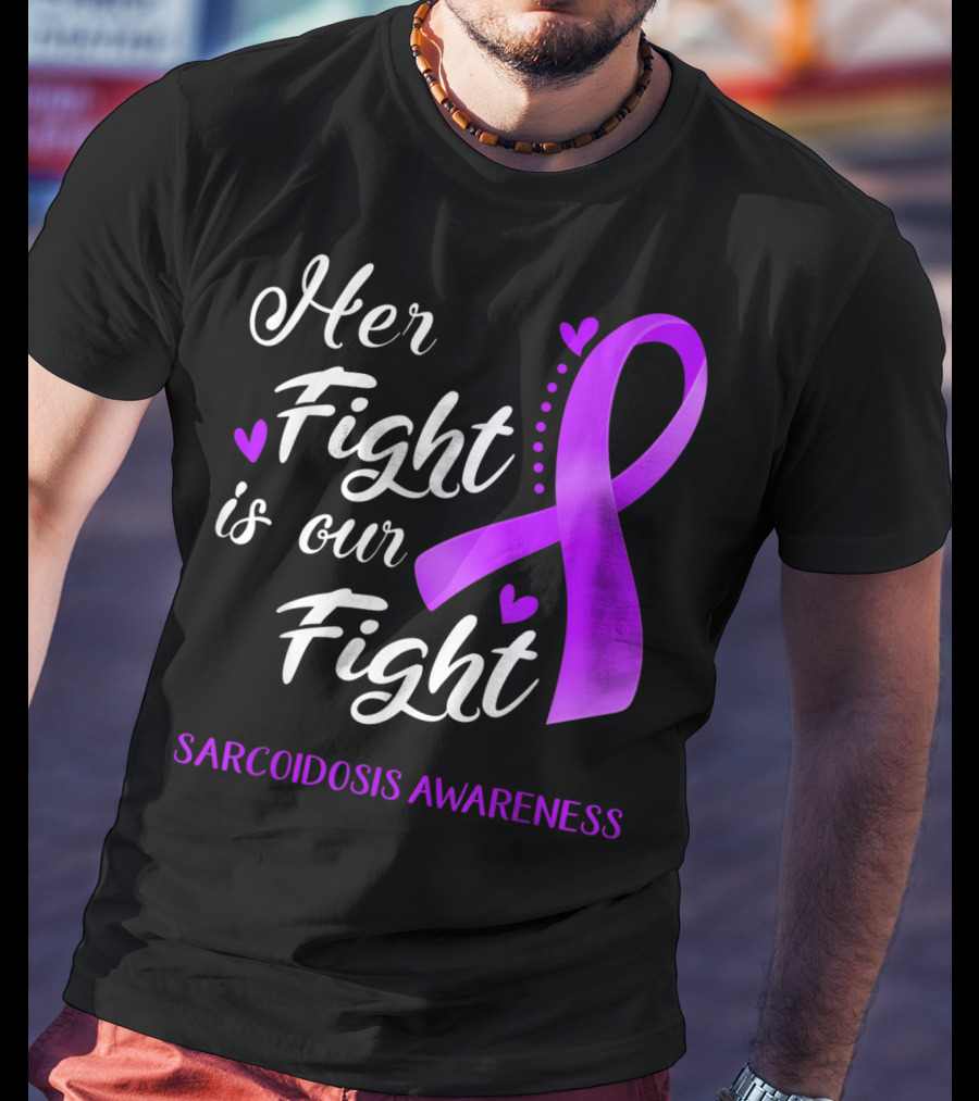 Her Fight Is Our Fight Purple Ribbon Sarcoidosis Awareness T-Shirt