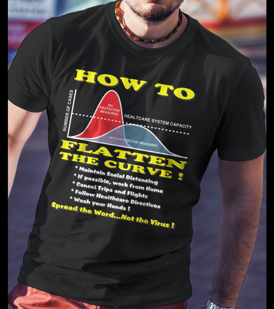 How To Flatten The Curve Maintain Social Distancing Spread The Word Not The Virus Healthcare System Capacity T-Shirt