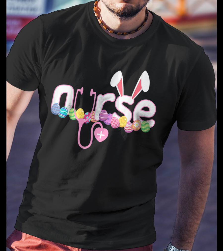 Nurse Easter Bunny Stethoscope Eggs Ears Love Nursing T-Shirt