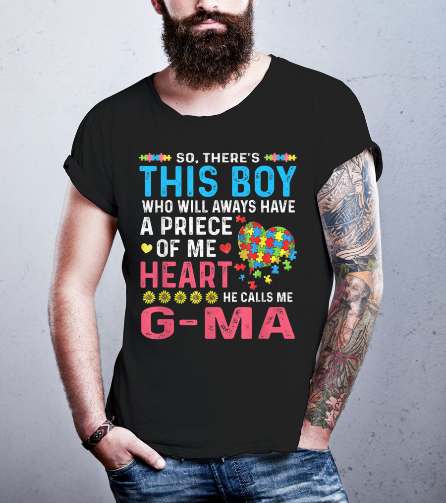 So There's This Boy Who Will Always Have A Piece Of My Heart He Calls Me G-Ma Autism Awareness T-Shirt