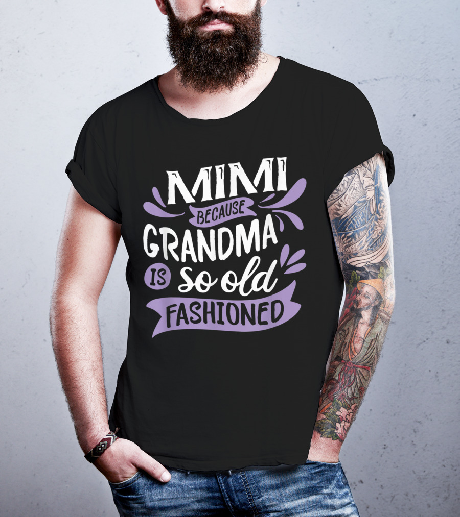 Mimi Because Grandma Is So Old Fashioned T-Shirt
