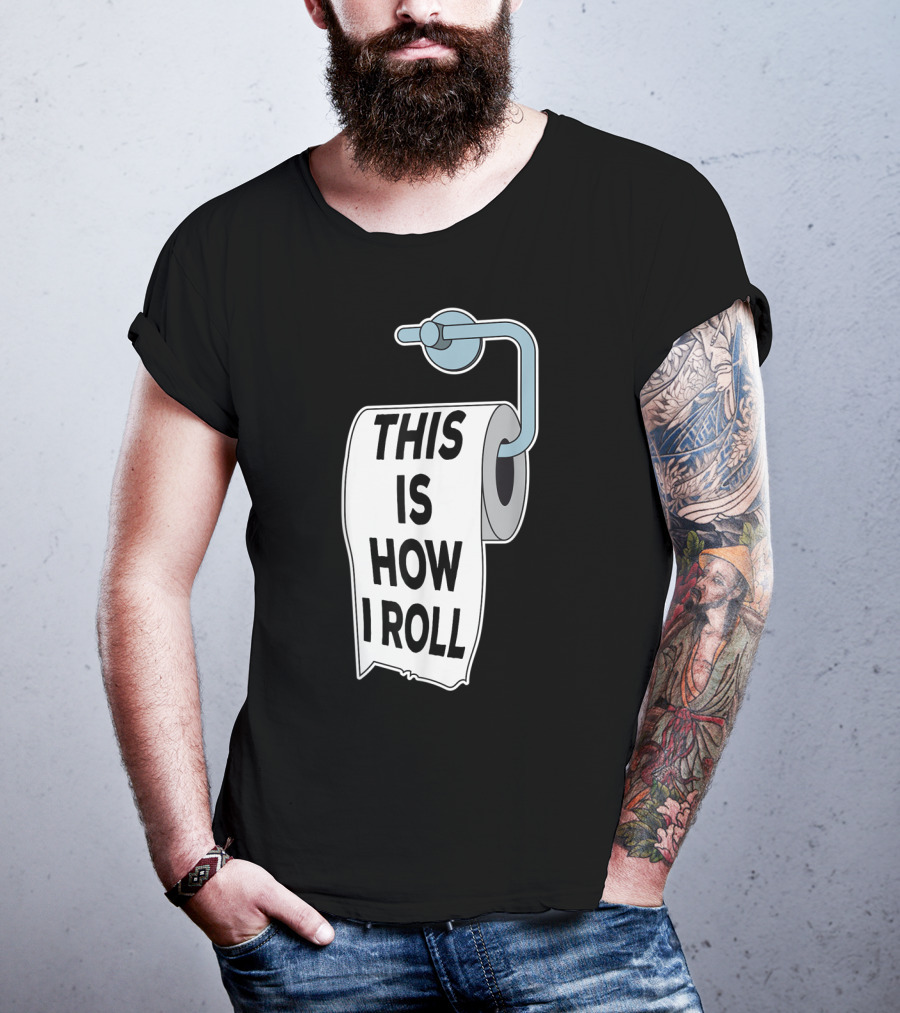 This Is How I Roll Toilet Paper Pun Trendy Humor T-Shirt