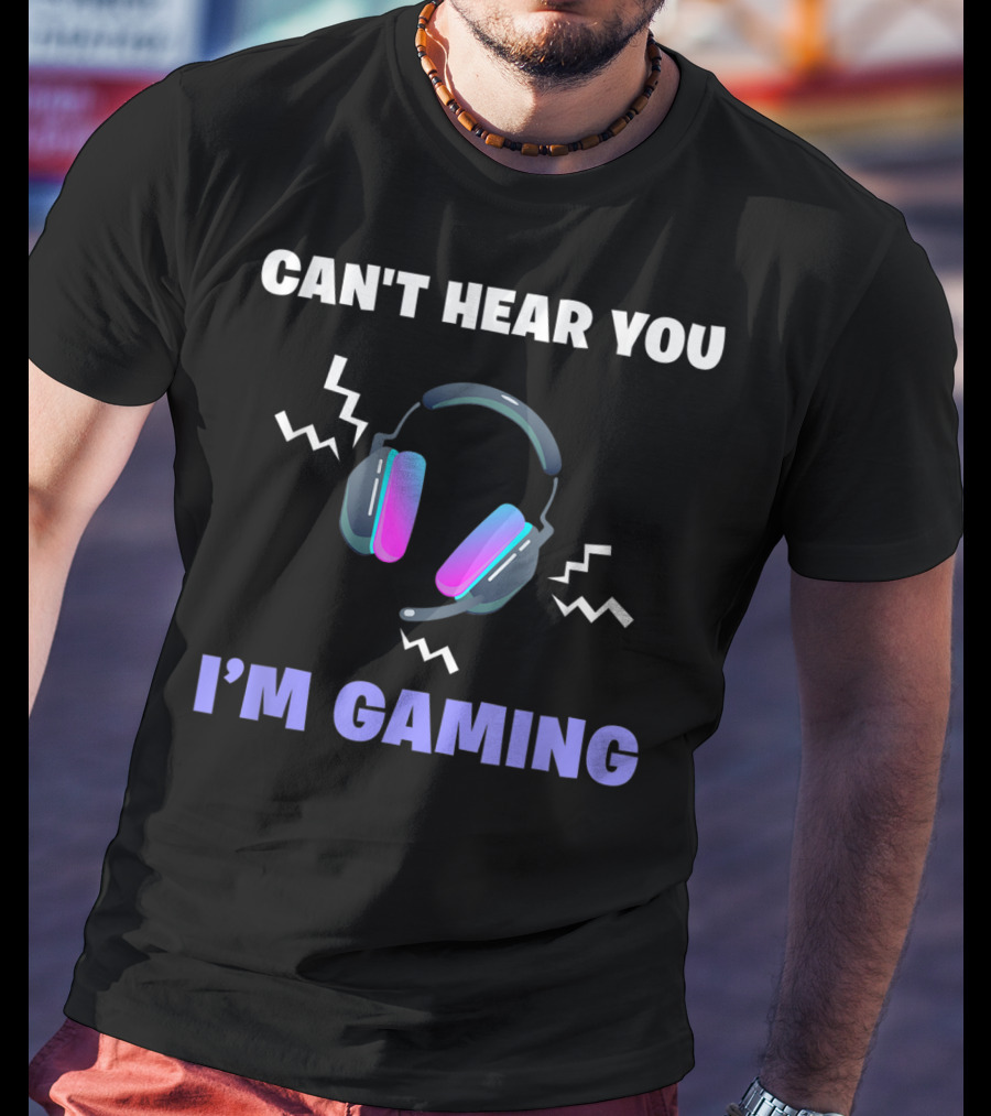 Can't Hear You I'm Gaming Funny Video Game Headset T-Shirt