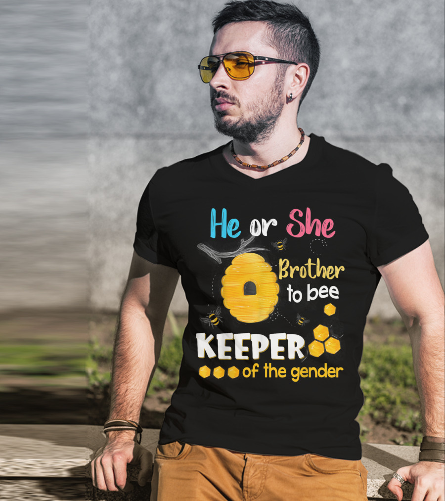 He Or She Brother To Bee Keeper Of The Gender T-Shirt