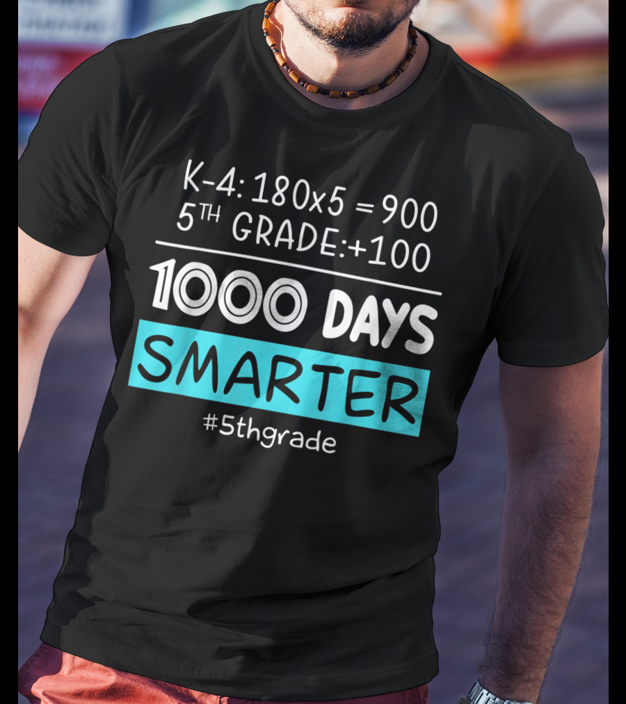 K-4: 180x5 = 900 5th Grade +100 1000 Days Smarter #5thgrade T-Shirt