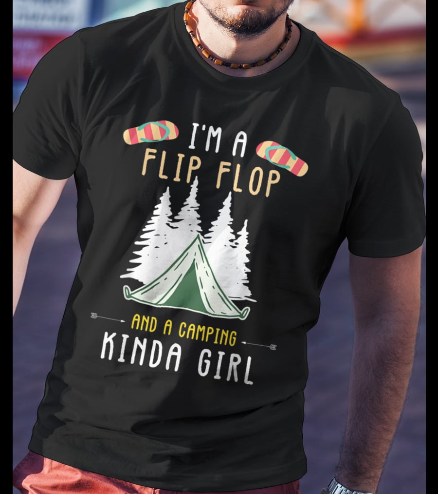 I'm A Flip Flop And A Camping Kinda Girl With Tent And Trees T-Shirt