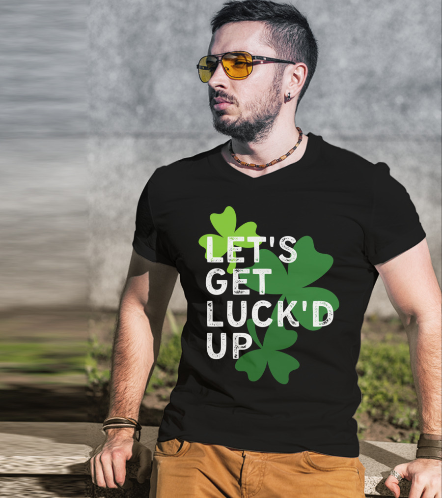 LET'S GET LUCK'D UP St Patrick's Day Shamrock T-Shirt