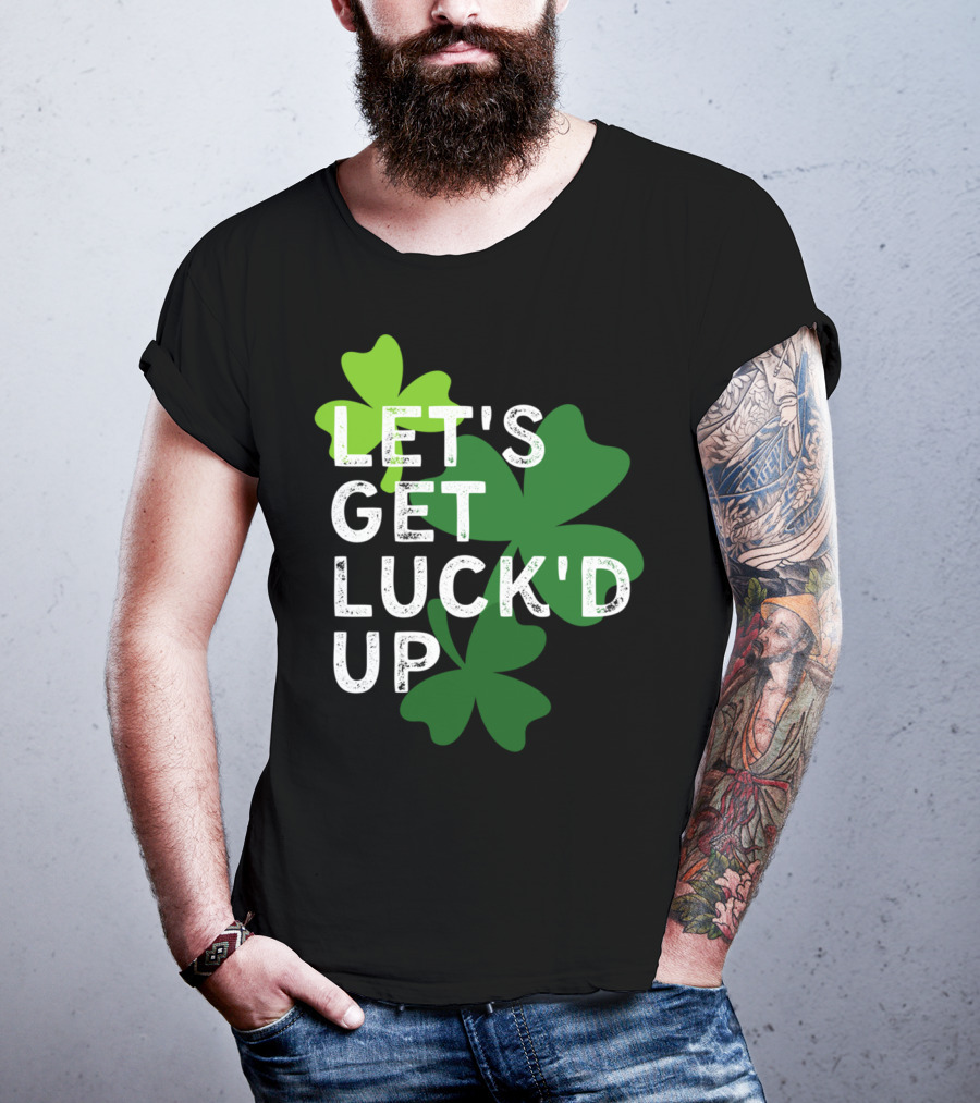 LET'S GET LUCK'D UP St Patrick's Day Shamrock T-Shirt