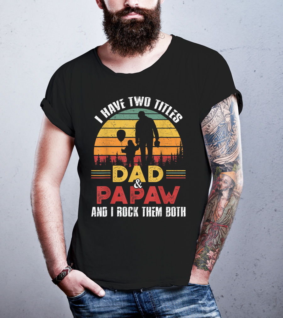 I Have Two Titles Dad And Papaw And I Rock Them Both Vintage Sunset T-Shirt