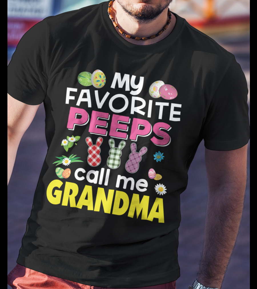 My Favorite Peeps Call Me Grandma Easter Bunny Floral Eggs T-Shirt