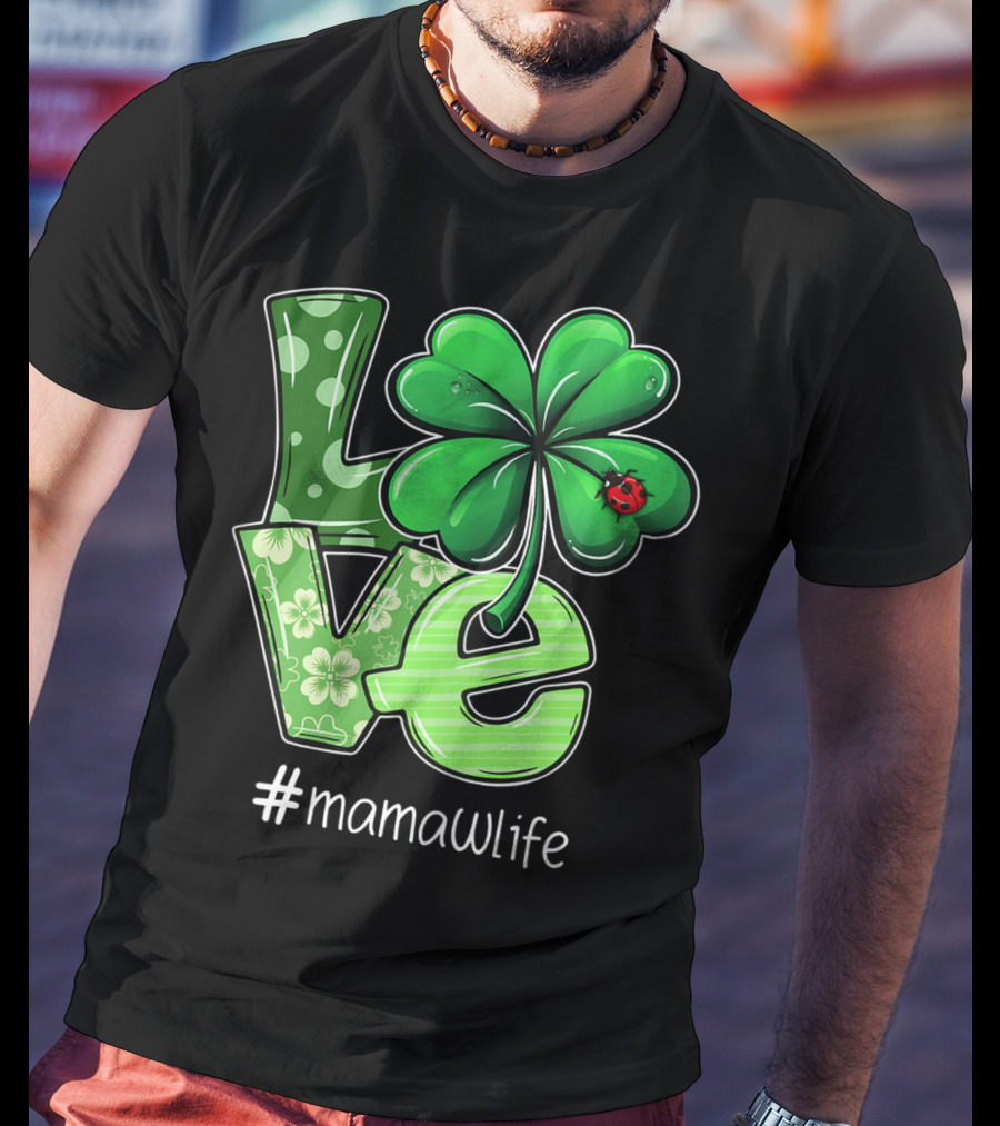 St Patricks Day LOVE Shamrock Clover Ladybug #mamawlife T-Shirt