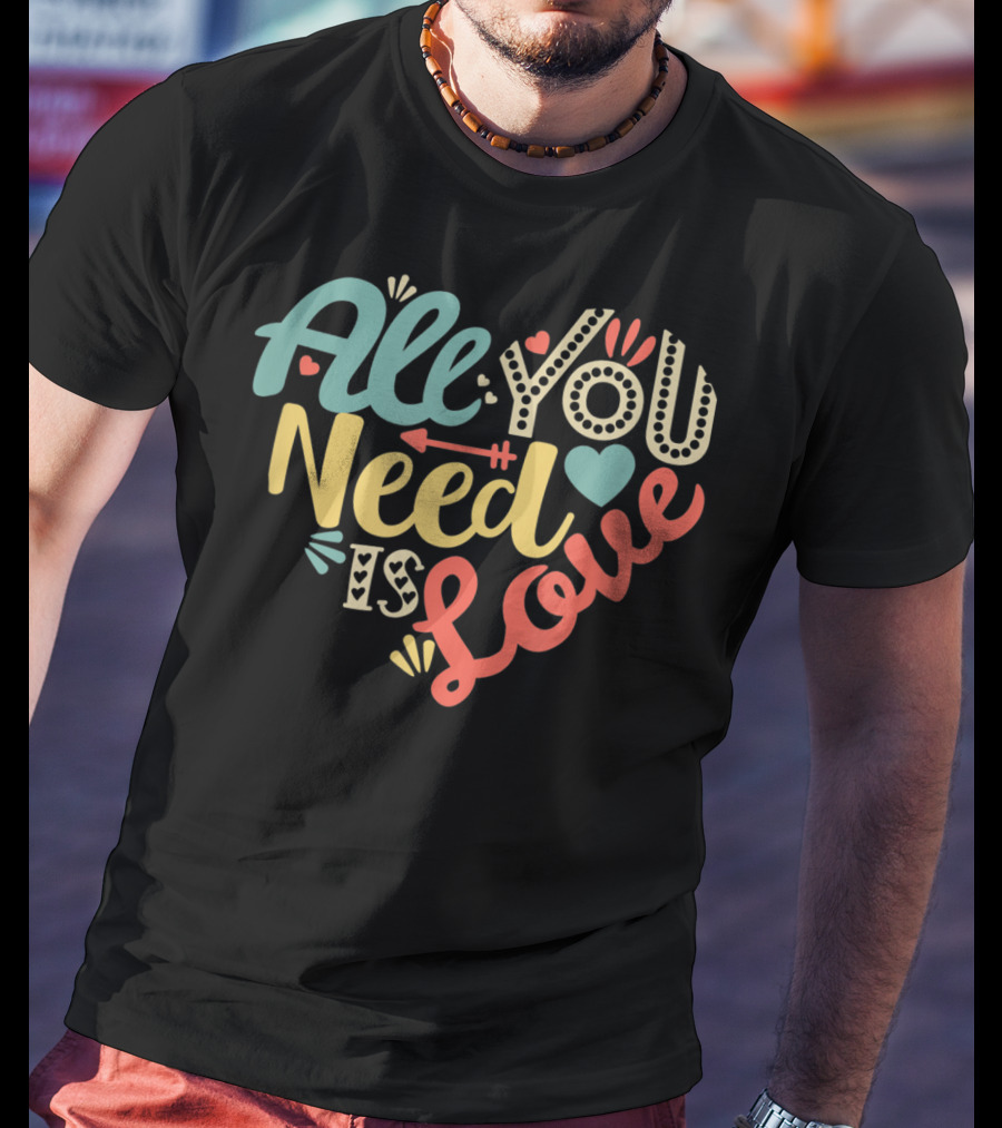 All You Need Is Love Heart Valentines Day T-Shirt