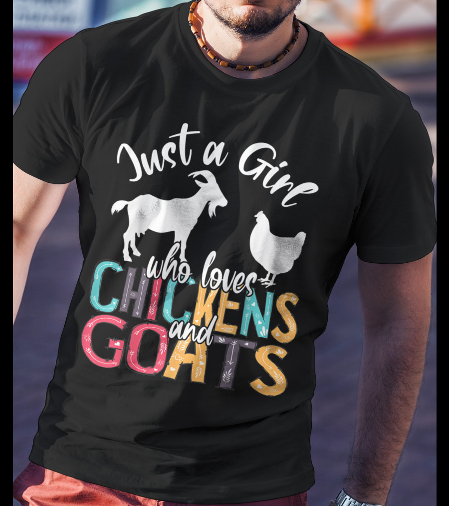 Just A Girl Who Loves Chickens And Goats Farmer Girl T-Shirt