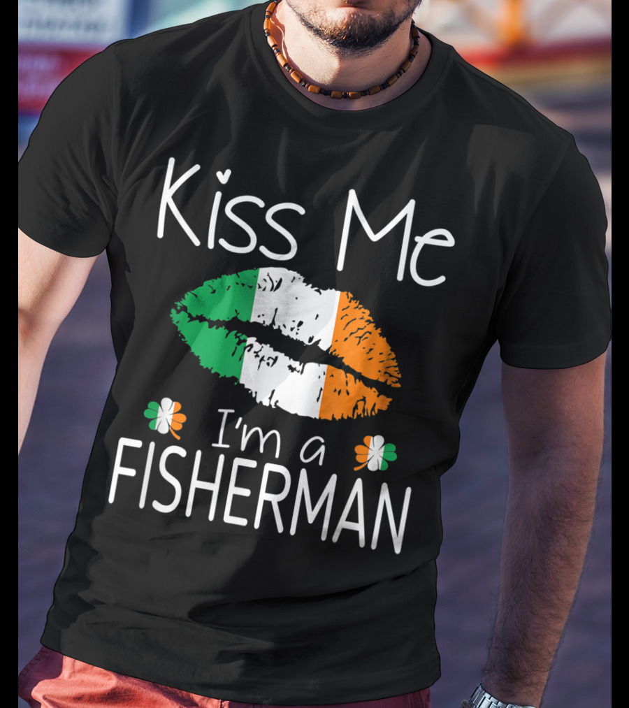 Kiss Me I'm A Fisherman Irish Flag Lips St Patrick's Day T-Shirt