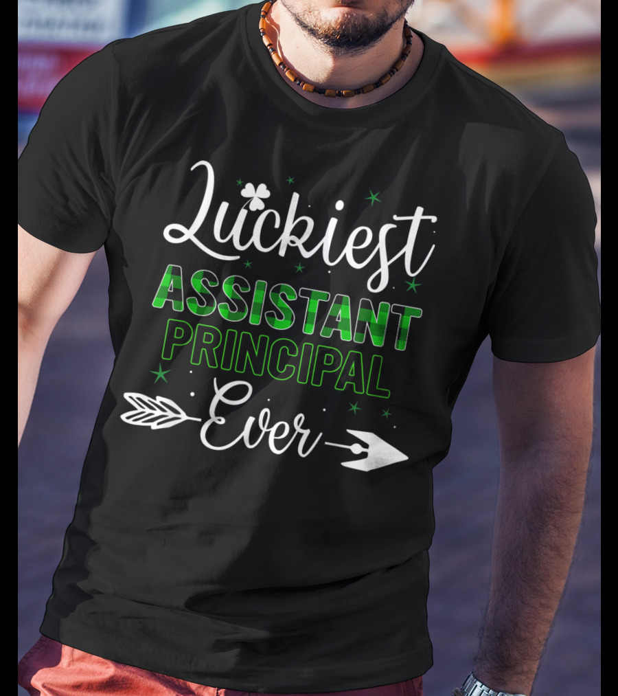 Luckiest Assistant Principal Ever With Shamrock And Arrow Accents T-Shirt