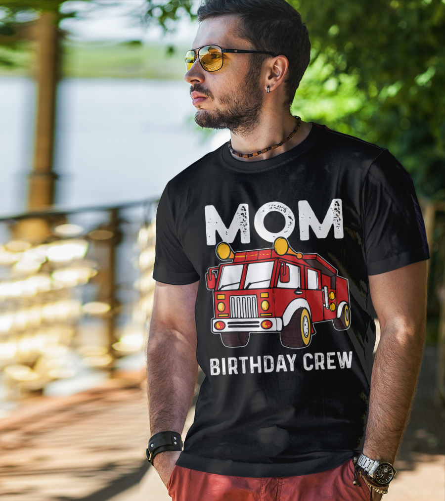 Mom Birthday Crew Firetruck T-Shirt