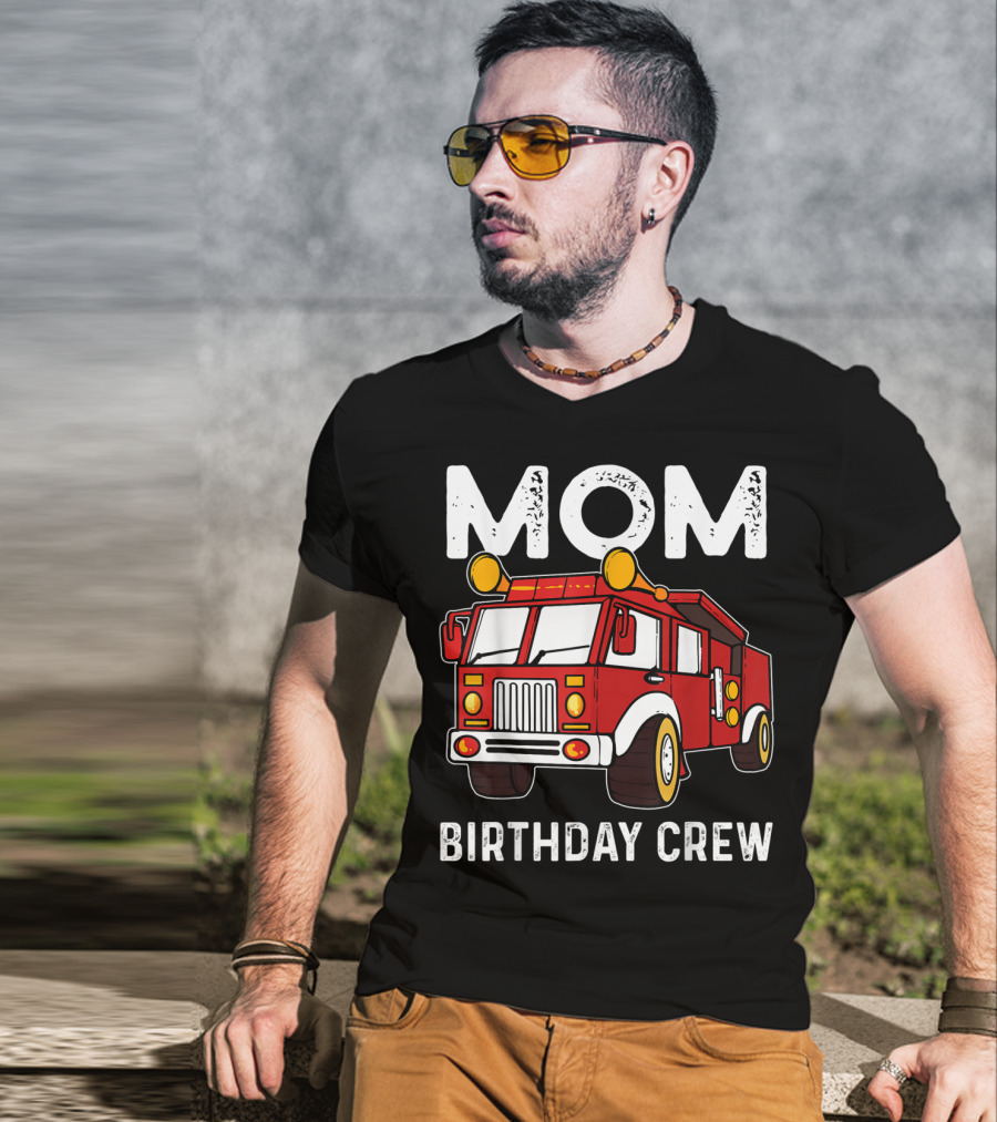 Mom Birthday Crew Firetruck T-Shirt