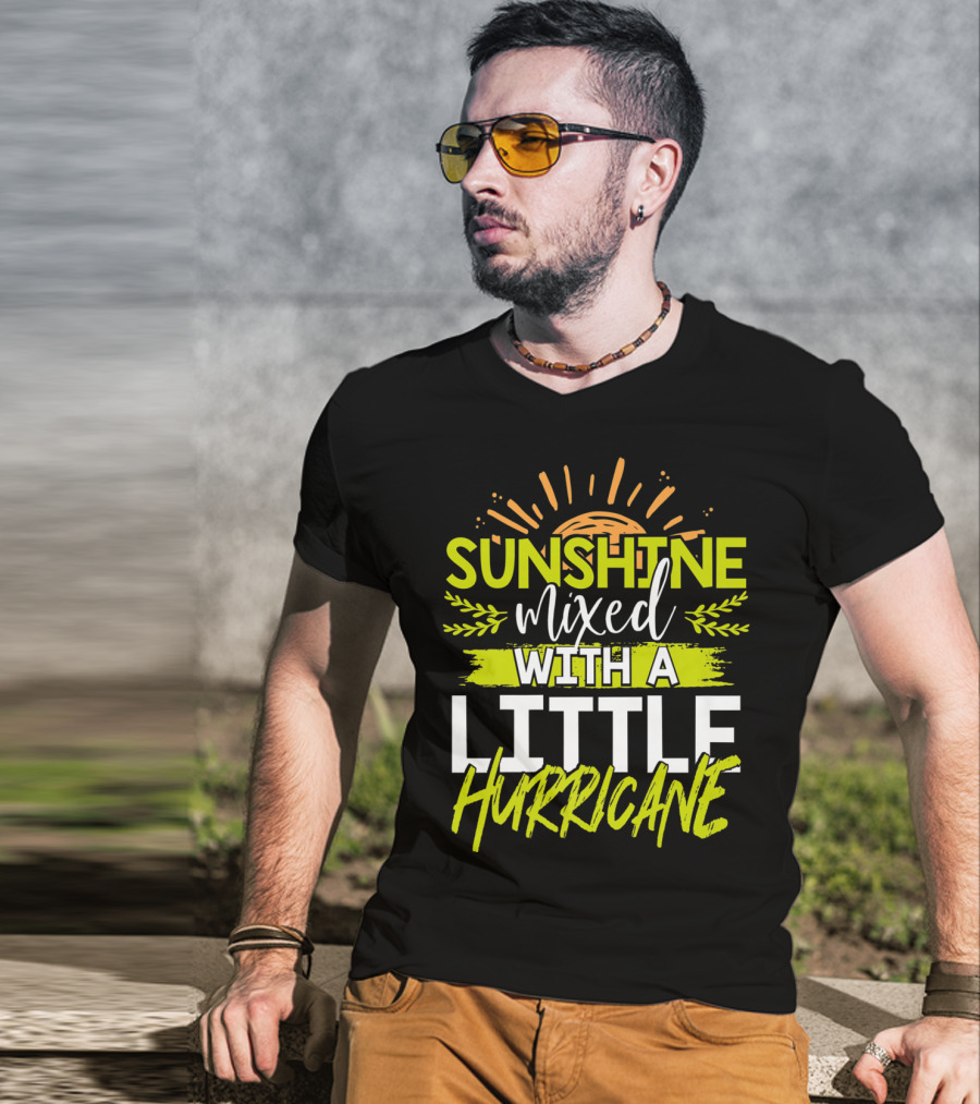 Sunshine Mixed With A Little Hurricane T-Shirt